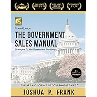 The Government Sales Manual: Strategies To Win Government Contracts The Government Sales Manual: Strategies To Win Government Contracts Paperback