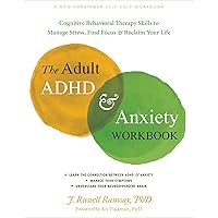 The Adult ADHD and Anxiety Workbook: Cognitive Behavioral Therapy Skills to Manage Stress, Find Focus, and Reclaim Your Life The Adult ADHD and Anxiety Workbook: Cognitive Behavioral Therapy Skills to Manage Stress, Find Focus, and Reclaim Your Life Paperback Kindle Audible Audiobook