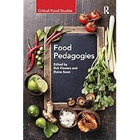 Food Pedagogies (Critical Food Studies) Food Pedagogies (Critical Food Studies) Paperback Kindle Hardcover