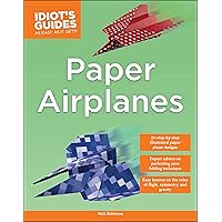 Paper Airplanes (Idiot's Guides) Paper Airplanes (Idiot's Guides) Kindle