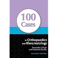 100 Cases in Orthopaedics and Rheumatology 100 Cases in Orthopaedics and Rheumatology Kindle Paperback