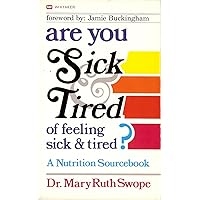 Are You Sick and Tired of Feeling Sick and Tired: A Nutrition Sourcebook Are You Sick and Tired of Feeling Sick and Tired: A Nutrition Sourcebook Paperback Mass Market Paperback