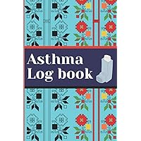 Asthma log book: Undated Asthma for man and women with Treatment Diary Include Symptoms, Medications, Triggers, Peak Flow Charts, Exercise Log Book Journal with Notes.
