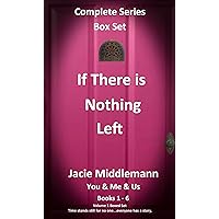 If There is Nothing Left - Complete Series Box Set Books 1-6: Time stands still for no one...everyone has a story. Volume 1 Boxed Set. (You & Me & Us Series) If There is Nothing Left - Complete Series Box Set Books 1-6: Time stands still for no one...everyone has a story. Volume 1 Boxed Set. (You & Me & Us Series) Kindle Audible Audiobook