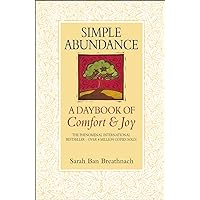 Simple Abundance: A Daybook of Comfort and Joy. Sarah Ban Breathnach Simple Abundance: A Daybook of Comfort and Joy. Sarah Ban Breathnach Paperback Hardcover