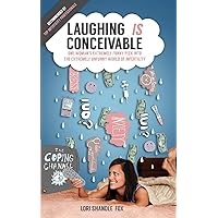 Laughing IS Conceivable: One Woman's Extremely Funny Peek into the Extremely Unfunny World of Infertility Laughing IS Conceivable: One Woman's Extremely Funny Peek into the Extremely Unfunny World of Infertility Paperback Kindle