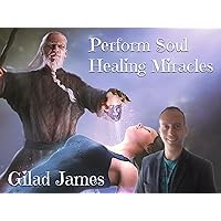 Perform Soul Healing Miracles