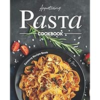 Appetizing Pasta Cookbook: Savoury Recipe Book Appetizing Pasta Cookbook: Savoury Recipe Book Paperback Kindle