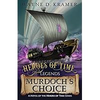 Heroes of Time Legends: Murdoch's Choice