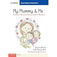 My Mummy & Me: All about Perinatal Mental Health Problems (Royal College of Psychiatrists) My Mummy & Me: All about Perinatal Mental Health Problems (Royal College of Psychiatrists) Paperback