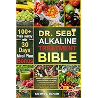 DR. SEBI ALKALINE DIET AND TREATMENT BIBLE: Herbal Book Of Alkaline & Anti-Inflammatory Remedies For All Diseases, 7-Day Full-Body (Lungs/Kidney/Liver) Detox; STDs, Diabetes, Cancer, Lupus, Arthritis,