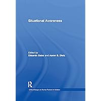 Situational Awareness (Critical Essays on Human Factors in Aviation) Situational Awareness (Critical Essays on Human Factors in Aviation) Kindle Hardcover