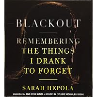 Blackout: Remembering the Things I Drank to Forget Blackout: Remembering the Things I Drank to Forget Audible Audiobook Kindle Hardcover Paperback Audio CD