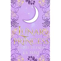 Lunar Princess: Finding Selendia (Lunar Princess Series) Lunar Princess: Finding Selendia (Lunar Princess Series) Paperback Kindle
