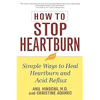 How to Stop Heartburn: Simple Ways to Heal Heartburn and Acid Reflux How to Stop Heartburn: Simple Ways to Heal Heartburn and Acid Reflux Paperback Kindle Hardcover