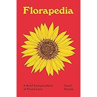 Florapedia: A Brief Compendium of Floral Lore (Pedia Books, 3) Florapedia: A Brief Compendium of Floral Lore (Pedia Books, 3) Hardcover Kindle Audible Audiobook Audio CD