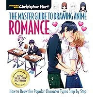 The Master Guide to Drawing Anime: Romance: How to Draw Popular Character Types Step by Step – A How to Draw Anime / Manga Books Series (Volume 4) The Master Guide to Drawing Anime: Romance: How to Draw Popular Character Types Step by Step – A How to Draw Anime / Manga Books Series (Volume 4) Paperback