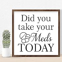 Inspirational Word Did You Take Your Medicine Today Wood Plaque Vintage Above Bed Sign for Office Nursery Decor School Classroom Home Decor Framing Retirement Gifts 12x12in