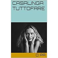 CASALINGA TUTTOFARE (Vivere bene nel nostro ambiente) (Italian Edition) CASALINGA TUTTOFARE (Vivere bene nel nostro ambiente) (Italian Edition) Kindle Paperback