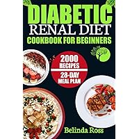 Diabetic Renal Diet Cookbook for Beginners Diabetic Renal Diet Cookbook for Beginners Paperback Kindle Hardcover