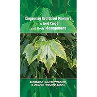 Diagnosing Nutritional Disorders In Field Crops And Their Management Diagnosing Nutritional Disorders In Field Crops And Their Management Kindle