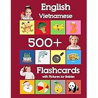 English Vietnamese 500 Flashcards with Pictures for Babies: Learning homeschool frequency words flash cards for child toddlers preschool kindergarten and kids (Learning flash cards for toddlers)