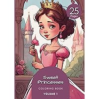 Sweet Princesses Coloring Book Volume 1: 25 pages of an enchanting selection of adorable princesses, inviting young artists to explore a world of ... vibrant colors and creative expression. Sweet Princesses Coloring Book Volume 1: 25 pages of an enchanting selection of adorable princesses, inviting young artists to explore a world of ... vibrant colors and creative expression. Paperback