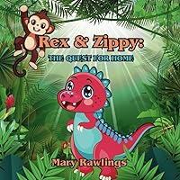 Rex and Zippy: The Quest For Home: A T-Rex’s Tale of Self-Discovery Rex and Zippy: The Quest For Home: A T-Rex’s Tale of Self-Discovery Paperback