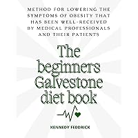 The beginners Galvestone diet book: Method for lowering the symptoms of obesity that has been well-received by medical professionals and their patients The beginners Galvestone diet book: Method for lowering the symptoms of obesity that has been well-received by medical professionals and their patients Kindle Paperback
