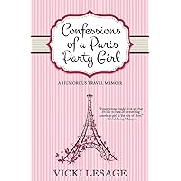 Confessions of a Paris Party Girl Confessions of a Paris Party Girl Paperback Kindle Audible Audiobook Mass Market Paperback Audio CD