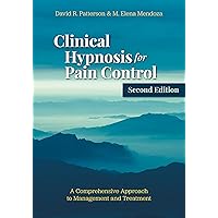 Clinical Hypnosis for Pain Control: A Comprehensive Approach to Management and Treatment Clinical Hypnosis for Pain Control: A Comprehensive Approach to Management and Treatment Kindle Paperback