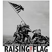 Raising the Flag: How a Photograph Gave a Nation Hope in Wartime Raising the Flag: How a Photograph Gave a Nation Hope in Wartime Audible Audiobook Library Binding Paperback