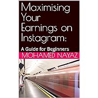 Maximising Your Earnings on Instagram:: A Guide for Beginners