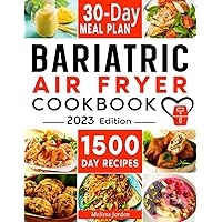 Bariatric Air Fryer Cookbook: 1500-Day Quick, Easy, and Mouthwatering Recipes to Take Care of Your New Stomach and Keep the Weight Off. Live Slimmer ... Sacrificing Taste. Includes 30-Day Meal Plan Bariatric Air Fryer Cookbook: 1500-Day Quick, Easy, and Mouthwatering Recipes to Take Care of Your New Stomach and Keep the Weight Off. Live Slimmer ... Sacrificing Taste. Includes 30-Day Meal Plan Paperback Kindle