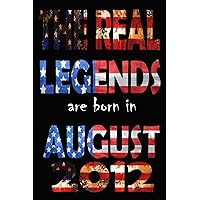 The Real Legends Are Born In August 2012: :Happy Birthday turning 9 Years Old Gift Ideas for Kids , brothers, friends,Boys, friends, Cute Keepsake gifts Cute.journals