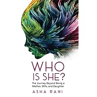 Who Is She?: The Journey Beyond Being A Mother, Wife, and Daughter Who Is She?: The Journey Beyond Being A Mother, Wife, and Daughter Paperback Kindle