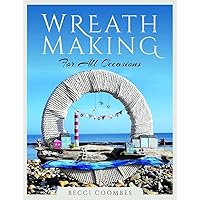 Wreath Making for all Occasions (Make Your Own) Wreath Making for all Occasions (Make Your Own) Paperback Kindle