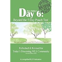 Day 6: Beyond the 5 Day Pouch Test: Refreshed & Revised for Today's Discerning WLS Community (Second Edition 2020) Day 6: Beyond the 5 Day Pouch Test: Refreshed & Revised for Today's Discerning WLS Community (Second Edition 2020) Paperback