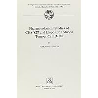 Pharmacological Studies of Chs 828 Etoposide Induced Tumour Cell Death (Comprehensive Summaries of Uppsala Dissertations from the Faculty of Medicine, 1095)