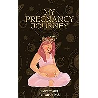 My Pregnancy Journey: Pregnancy and birth stories (Real Life Short Stories) My Pregnancy Journey: Pregnancy and birth stories (Real Life Short Stories) Kindle