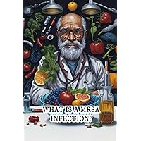 What Is a MRSA Infection?: Gain insights into MRSA infections, their antibiotic resistance, and measures to prevent their spread. What Is a MRSA Infection?: Gain insights into MRSA infections, their antibiotic resistance, and measures to prevent their spread. Paperback