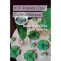 11 ST Patrick's Day Cocktail Recipes: Delicious Drink You'll Love This ST. Patricks Day: How to Make Cocktail on St Patric's Day 11 ST Patrick's Day Cocktail Recipes: Delicious Drink You'll Love This ST. Patricks Day: How to Make Cocktail on St Patric's Day Kindle Paperback