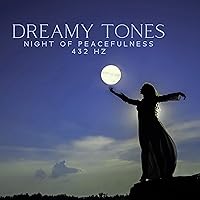 Dreamy Tones: Night of Peacefulness 432 Hz, Deep Healing for Insomnia, Emotions At Ease Dreamy Tones: Night of Peacefulness 432 Hz, Deep Healing for Insomnia, Emotions At Ease MP3 Music