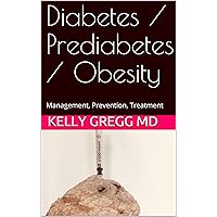 Diabetes / Prediabetes / Obesity: Management, Prevention, Treatment Diabetes / Prediabetes / Obesity: Management, Prevention, Treatment Kindle Audible Audiobook Hardcover Paperback