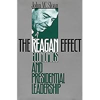 The Reagan Effect: Economics and Presidential Leadership The Reagan Effect: Economics and Presidential Leadership Hardcover