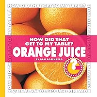 How Did That Get to My Table? Orange Juice (Community Connections: How Did That Get to My Table?) How Did That Get to My Table? Orange Juice (Community Connections: How Did That Get to My Table?) Kindle Library Binding