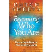 Becoming Who You Are: Embracing the Power of Your Identity in Christ Becoming Who You Are: Embracing the Power of Your Identity in Christ Paperback Kindle Audible Audiobook Audio CD