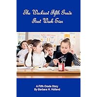 The Wackiest Fifth Grade First Week Ever The Wackiest Fifth Grade First Week Ever Kindle Paperback