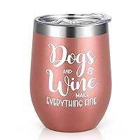 Lifecapido Dog Mom Gifts, Dog Lover Gifts, Dogs and Wine Make Everything Fine Stainless Steel Wine Tumbler 12oz, Christmas Gift Birthday Gift for Women, Dog Mom, Dog Lover, Sister, Wife, Rose Gold