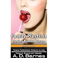 Family Playtime Series Bundle Three: Books 11-15: Anthology of Taboo Forbidden Man of the House Romances Family Playtime Series Bundle Three: Books 11-15: Anthology of Taboo Forbidden Man of the House Romances Kindle